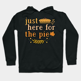 Just Here For The Pie Hoodie